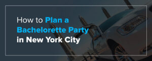 How to Plan a Bachelorette Party in New York City